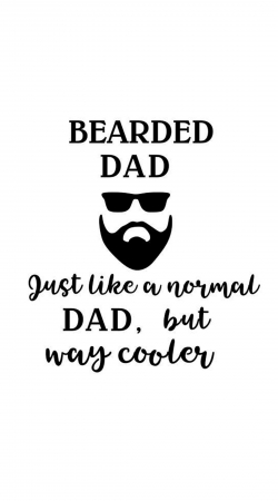 Bearded Dad Just like a normal dad but Cooler