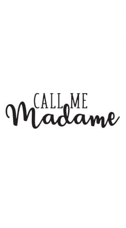 Call me madame
