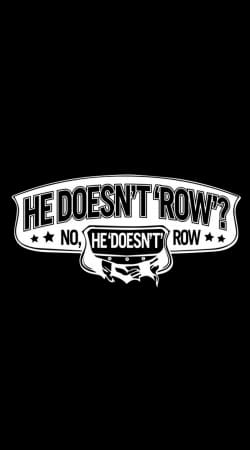 He doesnt row