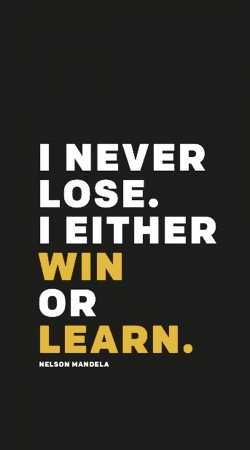 i never lose either i win or i learn Nelson Mandela