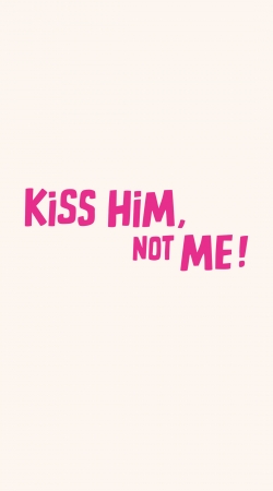 Kiss him Not me